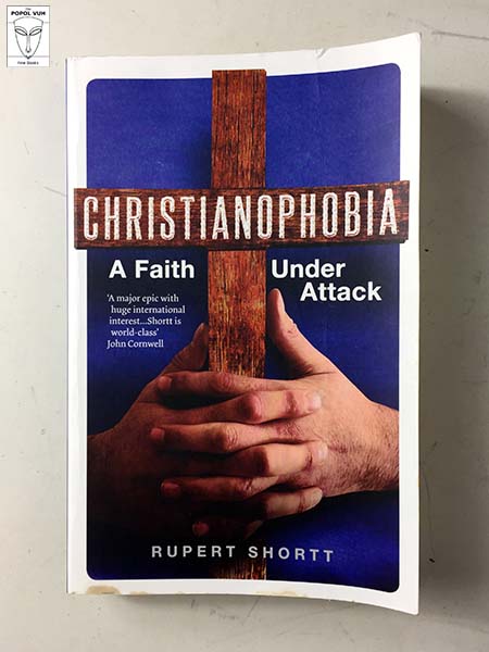Rupert Shortt - Christianophobia
